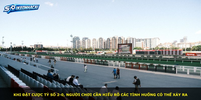 Khi đặt cược tỷ số 2-0, người chơi cần hiểu rõ các tình huống có thể xảy ra